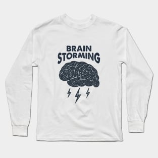 Brain Storming. Smart And Creative. Inspirational Quote Long Sleeve T-Shirt